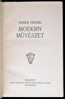 Fieber Henrik: Modern művészet. Bp.,é.n., Élet. Átkötött modern egészvászon-kötés, jó állapotban.