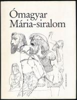 Ómagyar Mária-siralom. Keresztury Dezső tanulmányával. Szalay Lajos illusztrációival. Bp.,1982, Helikon. Kiadói egészvászon-kötés, kiadói papír védőborítóban.