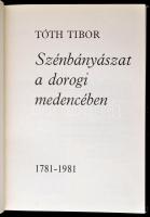 Tóth Tibor: Szénbányászat a dorogi medencében 1781-1981. Bp., 1981, Révai Nyomda. Kiadói egészvászon...