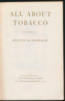 Milton M. Sherman: All about Tobacco. Woodside, 1970, P. M. Sherman Corp. Angol nyelven. Kiadói papí...