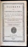 Élémens de L'Histoire de la Gréce. Pour servir de suite aux Élémens de l'histoire ancienne des Juifs, des Egyptiens, etc. D'apres Rollin, Cousin Despréaux, et quelques autres Auteurs. Tome Second. Paris, 1808, Le Prieur, 380 p.+10 t. (rézmetszetek.) Francia nyelven. Korabeli félbőr-kötésben, kissé kopott borítóval, a 241/242. lap alján hiánnyal(,de a szöveg nem sérült.)