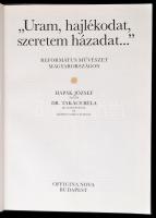 Takács Béla: "Uram, hajlékodat, szeretem házadat..." Református művészet Magyarországon. H...