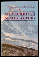 Halász Zoltán: A Matterhorn nem ér az égig. Bp.,1989, Gondolat. Kiadói papírkötés.