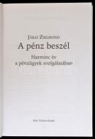 Járai Zsigmond: A pénz beszél. Harminc év a pénzügyek szolgálatában. Bp.,2007, Heti Válasz. Második,...