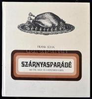 Frank Júlia: Szárnyasparádé. 460 étel házi- és vadszárnyasból. Bp.,1986, Mezőgazdasági. Kiadói kartonált papírkötés.