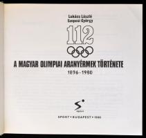 Lukács László-Szepesi György: 112. A magyar olimpiai aranyérmek története. 1896-1980. Bp.,1980, Spor...