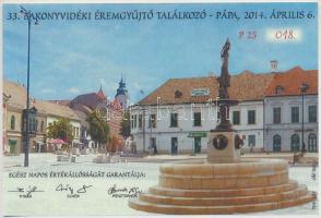 Pápa 2014. "MÉE Pápai csoport / 33. Bakonyvidéki Éremgyűjtő Találkozó" 800Ft alkalmi pénz,...