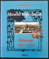 Sas Péter: Mesélő Képeslapok. Kolozsvár 1867-1919. Noran könyvkiadó 2003. 227 oldal / Postcard from Cluj 1867-1919. 2003. 227 pg.
