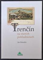 Ján Hanusin: Trencsén régi képeslapokon / Trencín na starych pohladniciach / Old postcards of Trencín. Dajama 2005