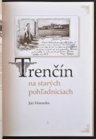Ján Hanusin: Trencsén régi képeslapokon / Trencín na starych pohladniciach / Old postcards of Trencí...