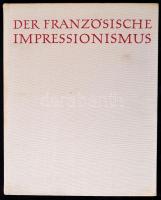 Der Französische Impressionismus. Die Hauptmeister in der Malerei. Wolfgang Balzer kísérőszövegével. Dresden,1958,Der Kunst. Német nyelven. Kiadói egészvászon-kötés, jó állapotban.