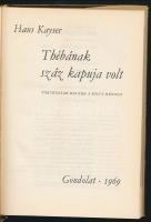 Hans Kayser: Thébának száz kapuja volt. Fordította: Terényi István. Bp., 1969, Gondolat. Fekete-fehé...