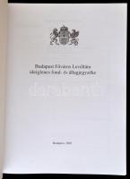 Budapest Főváros Levéltára ideiglenes fond- és állagjegyzéke. Szerk.: Horváth J. András. Bp.,2003, B...