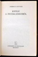 Márkus István: Kifelé a feudalizmusból. Bp.,1971,Szépirodalmi Könyvkiadó. Kiadói egészvászon-kötés, ...