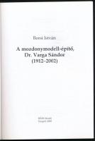 Borsi István: A mozdonymodell-építő Dr. Varga Sándor (1912-2002.) Szeged, 2010, Bába. Fekete-fehér f...