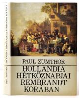 Paul Zumthor: Hollandia hétköznapjai Rembrandt korában. Bp.,1985, Gondolat. Fekete-fehér és színes fotókkal illusztrált. Kiadói egészvászon-kötés, kiadói papír védőborítóban.
