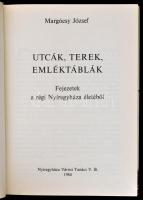 Margócsy József: Utcák, terek, emléktáblák. II. kötet. Újabb fejezetek a régi Nyíregyháza életéből. ...