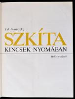 I. B. Brasinszkij: Szkíta kincsek nyomában. Fordította: Kovanecz Ilona. Bp.,1979,Helikon. Kiadói egé...