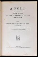 A műveltség könyvtára - A Föld multja, jelene és fölfedezése.  Budapest, 1913, Athenaeum. Szecesszió...