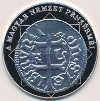 DN "A magyar nemzet pénzérméi - Első magyar kettős verdejegy 1387-1437" Ag emlékérem (10,3...