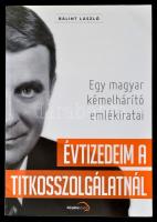 Bálint László: Évtizedeim a titkosszolgálatnál. Egy magyar kémelhárító emlékiratai. Bp., 2012, Kárpátia Stúdió. Papírkötésben, jó állapotban.