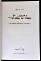 Bálint László: Évtizedeim a titkosszolgálatnál. Egy magyar kémelhárító emlékiratai. Bp., 2012, Kárpá...