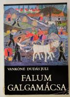 Vankóné Dudás Juli: Falum Galgamácsa. Studia Comitatensia 4. Szentendre, 1976, Pest Megyei Múzeumok Igazgatósága. Kiadói papírkötés.  Megjelent 500 példányban.