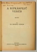 Hegedűs Sándor, ifj.: A sipkásfejű veréb. Regény. A szerző húgának dedikálva!
Bp., (1931), Singer é...