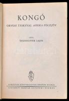 Thanhoffer Lajos: Kongó. Orvosi táskával Afrika földjén. Bp.,1943,Kir. M. Egyetemi Nyomda, 317+3 p.+...