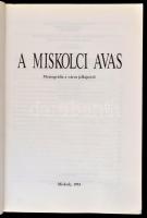 A miskolci Avas. Monográfia a város jelképéről. Szerk.: Dobrossy István. Miskolc, 1993, Hermann Ottó...