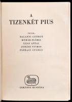 A tizenkét Pius. Írták Balanyi György. Kühár Flóris, Ijjas Antal, Juhász Vilmos, Parragi György. Bp....