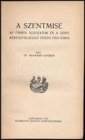 Dr. Krammer György: A szentmise. Az ősrégi áldozatok és a szent keresztáldozat isteni fényében. Esztergom, 1927, Buzárovits Gusztáv. Korabeli félvászon-kötés.