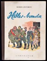 Jefimov, Boris: Hitler-banda. Háborús karikatúrák 1942-43. Bp., 1945, Athenaeum. Kiadói félvászon kötésben, jó állapotban