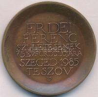 Lapis András (1942-) 1985. Erdei Ferenc születésének 75. évfordulójára - Szeged 1985 - TE Szöv Br emlékérem (42,5mm) T:1-,2