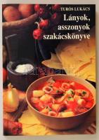 Túrós Lukács: Lányok, asszonyok szakácskönyve. Bp., 1991, Xénion. Kiadói papírkötés.