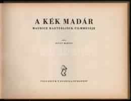 Altay Margit: A kék madár. Maurice Maeterlinck filmmeséje. A borító Sebők Imre munkája. Bp.,(1942) ,...