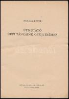 Morvay Péter: Útmutató népi táncaink gyűjtéséhez. Csikós Tóth András rajzaival. Bp.,1953,Művelt Nép....