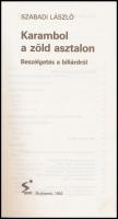 Szabadi László: Karambol a zöld asztalon. Beszélgetés a biliárdról. Bp., 1992, Sport. Kiadói kartoná...