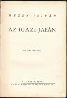 Mezey István: Az igazi japán. Bp., 1939, Magyar Nippon-Társaság Kiadása. Fekete-fehér fotókkal illus...