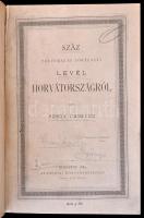 Pesthy Frigyes 2 művét tartalmazó kolligátum: 
Száz politikai és történeti levél Horvátországról. B...