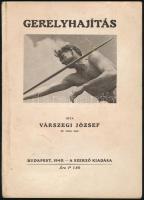 Várszegi József: Gerelyhajítás. Bp., 1940, A szerző. Kiadói papírkötés, képekkel illusztrált, jó állapotban.