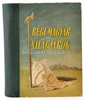 Régi magyar világjárók. Összeáll.: Borsody Bevilaqua Béla. Bp., 1954, Művelt Nép. Félvászon kötésben, jó állapotban.