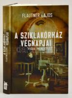 Flautner Lajos: A Sziklakórház végnapjai. Hiába menekülsz. Bp., 2016, IAT. Kartonált papírkötésben, jó állapotban.