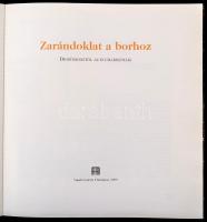 Zarándoklat a borhoz. Dionüszosztól az eucharisztiáig. Bp., 2000, Vigadó Galéria. Kiadói papírkötésb...