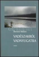 Borsos Balázs: Vadészakról vadnyugatra. Bp.,2000, Osiris. Kiadói papírkötés.