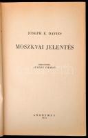 Joseph E. Davies: Moszkvai jelentés. Ford. Juhász Vilmos. Bp.,1945, Anonymus, 495 p. Átkötött egészvászon-kötés, fakó gerinccel, jó állapotban. Első kiadás.