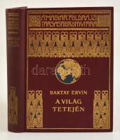 Baktay Ervin: A világ tetején. Kőrösi Csoma Sándor nyomdokain nyugati Tibetbe. Bp., é. n., Lampel (A Magyar Földrajzi Társaság Könyvtára). Jó állapotú egészvászon kötésben