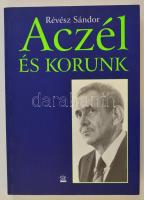 Révész Sándor: Aczél és korunk. Bp., 1997, Sík Kiadó. Kiadói papírkötésben.