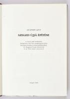 Lechner Lajos: Szeged újjá építése. A szerző saját kiadásában Budapesten 1891-ben megjelentetett köt...