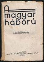 Lázár Miklós: A magyar háború. Bp.,(1933),Lázár Miklós, 176 p. Kiadói hiányos papírkötésben, a papírborítója hiányos. A szerző, Lázár Miklós (1886-1968) által aláírt.